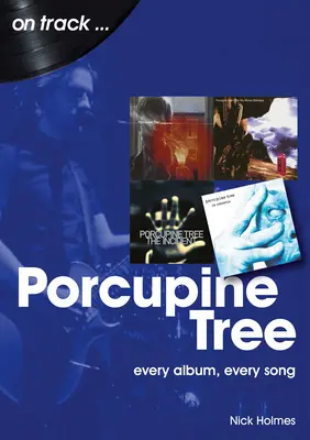 Dikobrazí strom: Každý album, každá píseň - Porcupine Tree: Every Album, Every Song