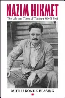 Nzim Hikmet: Život a doba tureckého světového básníka - Nzim Hikmet: The Life and Times of Turkey's World Poet