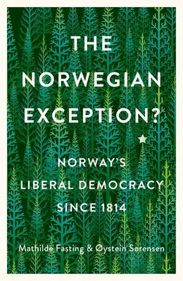 Norská výjimka? Liberální demokracie v Norsku od roku 1814. - The Norwegian Exception?: Norway's Liberal Democracy Since 1814