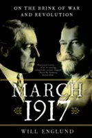 Březen 1917: Na pokraji války a revoluce - March 1917: On the Brink of War and Revolution