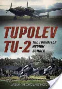 Tupolev Tu-2: Zapomenutý střední bombardér - Tupolev Tu-2: The Forgotten Medium Bomber