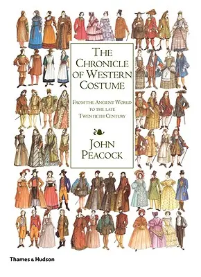 Kronika západního kostýmu: Od starověku do konce dvacátého století. - The Chronicle of Western Costume: From the Ancient World to the Late Twentieth Century