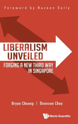 Odhalený liberalismus: Vytváření nové třetí cesty v Singapuru - Liberalism Unveiled: Forging a New Third Way in Singapore