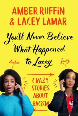 Neuvěříte, co se stalo Lacey: Bláznivé příběhy o rasismu - You'll Never Believe What Happened to Lacey: Crazy Stories about Racism