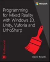 Programování pro smíšenou realitu se systémy Windows 10, Unity, Vuforia a Urhosharp - Programming for Mixed Reality with Windows 10, Unity, Vuforia, and Urhosharp