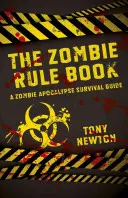 Kniha pravidel pro zombie: Příručka pro přežití zombie apokalypsy: Pravidla pro zombie: Příručka pro přežití zombie apokalypsy - The Zombie Rule Book: A Zombie Apocalypse Survival Guide
