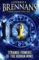 Zakázané pravdy Herbieho Brennana: Podivné schopnosti lidské mysli - Herbie Brennan's Forbidden Truths: Strange Powers of the Human Mind