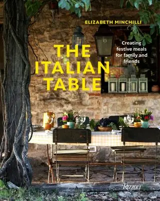 Italský stůl: Italská kuchyně: Jak připravit slavnostní jídla pro rodinu a přátele? - The Italian Table: Creating Festive Meals for Family and Friends