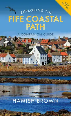 Průzkum pobřežní stezky Fife: A Companion Guide - Exploring the Fife Coastal Path: A Companion Guide
