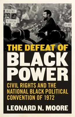 Porážka černošské moci: Občanská práva a Národní politický sjezd černochů v roce 1972 - The Defeat of Black Power: Civil Rights and the National Black Political Convention of 1972