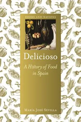 Delicioso: Dějiny jídla ve Španělsku - Delicioso: A History of Food in Spain
