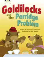 Klub broučků Řízená beletrie 2. ročník Tyrkysová A Zlatovláska a problém s kaší - Bug Club Guided Fiction Year Two Turquoise A Goldilocks and the Porridge Problem