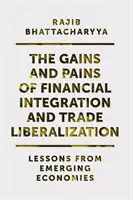 Zisky a bolesti finanční integrace a liberalizace obchodu: Poučení z rozvíjejících se ekonomik - The Gains and Pains of Financial Integration and Trade Liberalization: Lessons from Emerging Economies