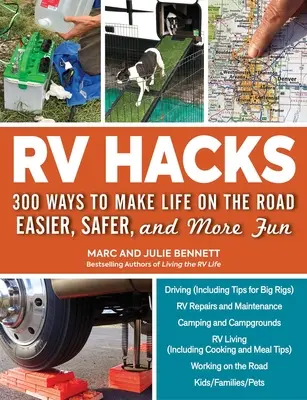 Hacky pro obytné vozy: Vyzkoušejte si, jak si usnadnit život na cestách, jak být bezpečnější a zábavnější! - RV Hacks: 400+ Ways to Make Life on the Road Easier, Safer, and More Fun!