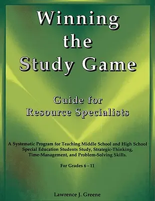 Vítězství ve studijní hře: Příručka pro specialisty na zdroje: A Systematic Program for Teaching Middle School and High School Special Education Students (Systematický program pro výuku studentů středních a vysokých škol se speciálními vzdělávacími potřebami) Stu - Winning the Study Game: Guide for Resource Specialists: A Systematic Program for Teaching Middle School and High School Special Education Students Stu