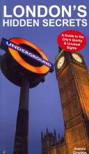 Skrytá tajemství Londýna: Průvodce po bizarních a neobvyklých památkách města - London's Hidden Secrets: A Guide to the City's Quirky & Unusual Sights