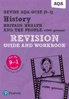 Pearson REVISE AQA GCSE (9-1) History Britain: Health and the people Revision Guide and Workbook (Průvodce a pracovní sešit k opakování dějepisu). - Pearson REVISE AQA GCSE (9-1) History Britain: Health and the people Revision Guide and Workbook