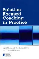 Koučování zaměřené na řešení v praxi - Solution Focused Coaching in Practice