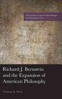 Richard J. Bernstein a expanze americké filozofie: J. Bernstein: myšlení v množném čísle - Richard J. Bernstein and the Expansion of American Philosophy: Thinking the Plural