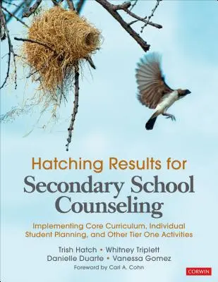 Hatching Results for Secondary School Counseling (Výsledky líhnutí pro středoškolské poradenství): Učebnice pro střední školy: Zavádění základního kurikula, individuálního plánování pro studenty a dalších aktivit prvního stupně vzdělávání - Hatching Results for Secondary School Counseling: Implementing Core Curriculum, Individual Student Planning, and Other Tier One Activities