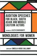 Konkurzní projevy pro černošské, jihoasijské a blízkovýchodní herce: Monology pro ženy - Audition Speeches for Black, South Asian and Middle Eastern Actors: Monologues for Women