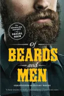 O vousech a mužích: Odhalení historie ochlupení obličeje - Of Beards and Men: The Revealing History of Facial Hair