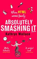Absolutně to rozbít: Když #Fml znamená rodina - Absolutely Smashing It: When #Fml Means Family