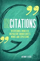 Podněty: Objevování světa inspirace prostřednictvím citátů, slov a výrazů - Incitations: Discovering a World of Inspiration Through Quotes, Words and Expressions