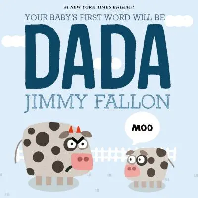 První slovo vašeho dítěte bude Dada - Your Baby's First Word Will Be Dada