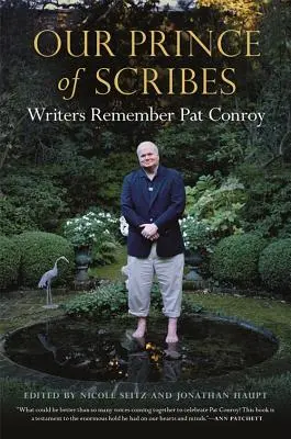Náš kníže písařů: Spisovatelé vzpomínají na Pata Conroye - Our Prince of Scribes: Writers Remember Pat Conroy