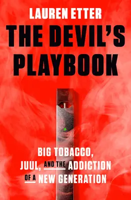 Ďáblova příručka: Velký tabák, Juul a závislost nové generace - The Devil's Playbook: Big Tobacco, Juul, and the Addiction of a New Generation