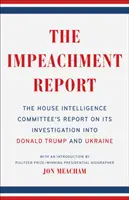 Zpráva o obžalobě: Zpráva výboru Sněmovny reprezentantů pro zpravodajské služby o vyšetřování Donalda Trumpa a Ukrajiny - The Impeachment Report: The House Intelligence Committee's Report on Its Investigation Into Donald Trump and Ukraine