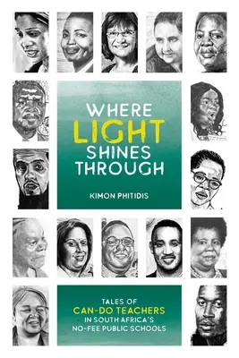 Kde světlo prosvítá: Příběhy schopných učitelů v jihoafrických veřejných školách bez poplatků - Where Light Shines Through: Tales of Can-Do Teachers in South Africa's No-Fee Public Schools