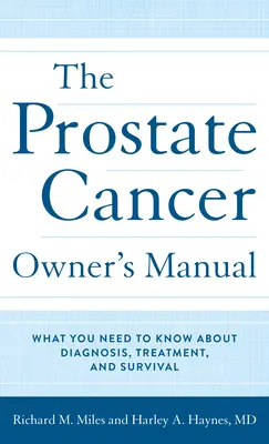 Příručka majitele pro léčbu rakoviny prostaty: Co potřebujete vědět o diagnóze, léčbě a přežití? - The Prostate Cancer Owner's Manual: What You Need to Know about Diagnosis, Treatment, and Survival