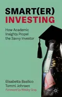 Chytré investování: Jak akademické poznatky pohánějí chytrého investora. - Smart(er) Investing: How Academic Insights Propel the Savvy Investor