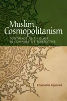 Muslimský kosmopolitismus: Islám v jihovýchodní Asii v komparativní perspektivě. - Muslim Cosmopolitanism: Southeast Asian Islam in Comparative Perspective