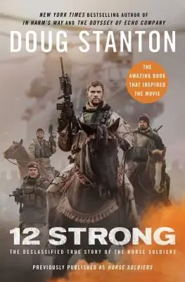 12 Strong: Odtajněný skutečný příběh vojáků na koních (12 Strong: The Declassified True Story of the Horse Soldiers) - 12 Strong: The Declassified True Story of the Horse Soldiers