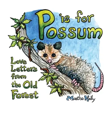 P jako Possum: Milostné dopisy ze starého lesa - P is for Possum: Love Letters from the Old Forest