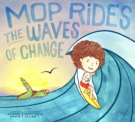 Mop jede na vlnách změny: (Emocionální regulace pro děti, Zachraňme oceány, Surfování pro K Id) - Mop Rides the Waves of Change: A Mop Rides Story (Emotional Regulation for Kids, Save the Oceans, Surfing for K Ids)