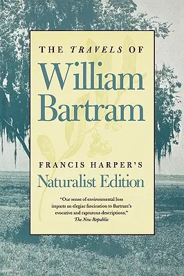 Cesty Williama Bartrama: Přírodovědné vydání - The Travels of William Bartram: Naturalist Edition