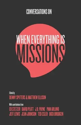 Rozhovory na téma Když všechno jsou misie: Všecko, co se děje, je vždycky misie. - Conversations on When Everything Is Missions: Recovering the Mission of the Church