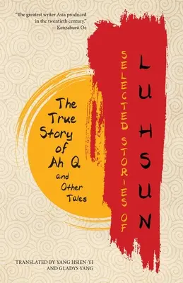 Vybrané příběhy Lu Hsuna: Pravdivý příběh Ah Q a další povídky - Selected Stories of Lu Hsun: The True Story of Ah Q and Other Tales