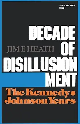 Desetiletí deziluzí: Kennedyho-Johnsonova léta - Decade of Disillusionment: The Kennedy-Johnson Years