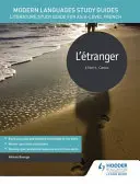 Studijní příručky pro moderní jazyky: L'etranger - Průvodce studiem literatury pro úroveň AS/A francouzštiny - Modern Languages Study Guides: L'etranger - Literature Study Guide for AS/A-level French