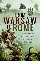 Z Varšavy do Říma: Anderse v exilu za druhé světové války. - From Warsaw to Rome: General Anders' Exiled Polish Army in the Second World War