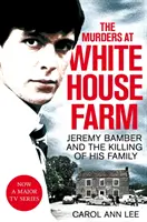 Vraždy na farmě White House - Jeremy Bamber a vyvraždění jeho rodiny. Definitivní vyšetřování. - Murders at White House Farm - Jeremy Bamber and the killing of his family. The definitive investigation.