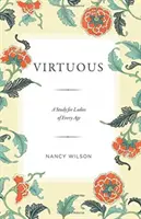 Ctnostný: Studie pro dámy každého věku - Virtuous: A Study for Ladies of Every Age