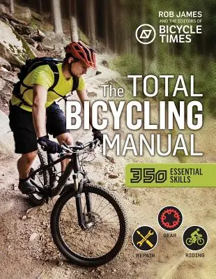 Kompletní příručka pro cyklisty: 268 tipů pro zábavu na dvou kolech - The Total Bicycling Manual: 268 Tips for Two-Wheeled Fun
