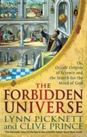 Zakázaný vesmír - Okultní počátky vědy a hledání Boží mysli (Picknett Lynn (Autor)) - Forbidden Universe - The Occult Origins of Science and the Search for the Mind of God (Picknett Lynn (Author))