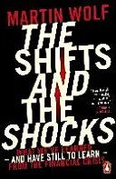 Posuny a otřesy - Co jsme se naučili - a ještě se musíme naučit - z finanční krize - Shifts and the Shocks - What we've learned - and have still to learn - from the financial crisis